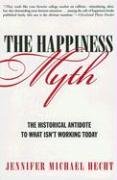 The Happiness Myth: The Historical Antidote to What Isn't Working Today