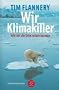 Wir Klimakiller: Wie wir die Erde retten k�nnen