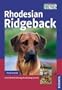 Rhodesian Ridgeback: Geschichte. Haltung. Ausbildung. Zucht
