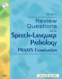 Textbook - Mosby's Review Questions for the Speech-Language Pathology PRAXIS Examination