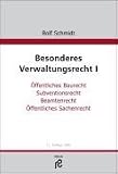 Besonderes Verwaltungsrecht I: Öffentliches Baurecht, Subventionsrecht, Beamtenrecht, Sachenrecht