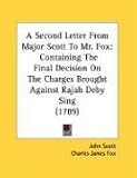 A Second Letter from Major Scott to Mr. Fox: Containing the Final Decision on the Charges Brought Against Rajah Deby Sing (1789)