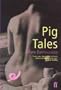 Pig Tales: A Novel of Lust and Transformation