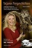 Tatjanas Tiergeschichten 02: 25 Begegnungen mit heimischen und exotischen Tieren in Baden-W�rttemberg. Das Buch zur Landesschau-Serie