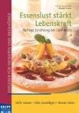 Essenslust st&auml;rkt Lebenskraft: Richtige Ern&auml;hrung bei Darmkrebs - Irene K&uuml;hrer, Elisabeth Fischer