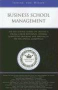 Cover image : Business School Management: Top Educational Leaders on Creating a Strong School Reputation, Offering Competitive Programs and Thriving in the Educational Marketplace (Inside the Minds)