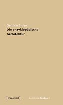 Die enzyklopädische Architektur: Zur Reformulierung einer Universalwissenschaft