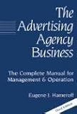 The Advertising Agency Business: The Complete Manual for Management & Operation