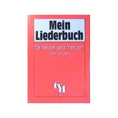 Mein Liederbuch f�r heute und morgen. Notenausgabe: 214 Lieder