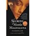 El secreto de Maria Magdalena/ The Secret Magdalene (Bolsillo) (Spanish Edition)