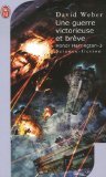 Honor Harrington, Tome 3 : Une guerre victorieuse et br�ve
