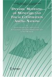 Dynamic Modeling of Monetary and Fiscal Cooperation Among Nations (Dynamic Modeling and Econometrics in Economics and Finance)