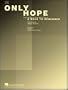 Only Hope (Piano Vocal, Sheet music)