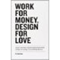 Work for Money, Design for Love: Answers to the Most Frequently Asked Questions About Starting and Running a Successful Design Business by Airey, David [New Riders, 2012] (Paperback) [Paperback]