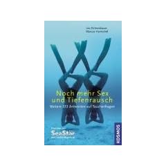 Noch mehr Sex und Tiefenrausch. Weitere 333 Antworten auf Taucherfragen