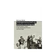 Volksgemeinschaft als Selbsterm�chtigung. Gewalt gegen Juden in der deutschen Provinz 1919 bis 1939