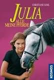 Julia. Alle  meine Pferde: Enth�lt die B�nde: Ein Pflegepferd f�r Julia / Julia und der Hengst aus Spanien / Ein Traumpferd f�r Julia - Christiane Gohl