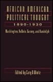 African American Political Thought, 1890-1930: Washington, Du Bois, Garvey and Randolph