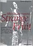 Billie Holiday eseguirà... Strange fruit. La storia e il mito di una canzone allorigine del Movimento per i diritti civili