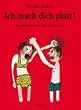 Ich mach dich platt!