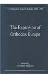 The expansion of orthodox Europe : Byzantium, the Balkans and Russia