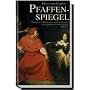 Pfaffenspiegel: Historische Denkmale des Fanatismus in der r�misch-katholischen Kirche