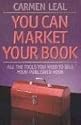 You Can Market Your Book: ALL THE TOOLS YOU NEED TO SELL YOUR PUBLISHED BOOK