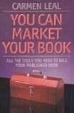 You Can Market Your Book: ALL THE TOOLS YOU NEED TO SELL YOUR PUBLISHED BOOK