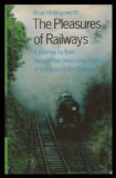 The pleasures of railways : a journey by train through the delectable country of enthusiasm for railways