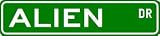 ALIEN Street Sign ~ Custom Aluminum Street Signs