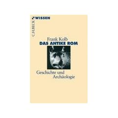 Das antike Rom: Geschichte und Arch�ologie