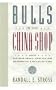 Bulls in the China Shop: And Other Sino-American Business Encounters