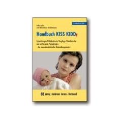 Handbuch KISS KIDDs: Entwicklungsauff�lligkeiten im S�uglings-/Kleinkindalter und bei Vorschul-/Schulkindern - Ein manualmedizinischer Behandlungsansatz