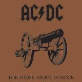 For Those About To Rock  by AC DC