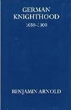 German Knighthood 1050-1300 (Oxford University Press Academic Monograph Reprints)