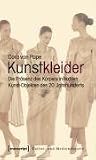 Kunstkleider: Die Präsenz des Körpers in textilen Kunst-Objekten des 20. Jahrhunderts
