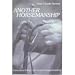 Another horsemanship: A manual of riding in the French Classical tradition