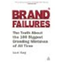 Brand Failures: The Truth About the 100 Biggest Branding Mistakes of All Time by Haig, Matt [Kogan Page, 2011] (Paperback) 2nd Edition [Paperback]