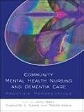 Community Mental Health Nursing and Dementia Care: Practice Perspectives