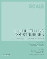 Umhüllen und Konstruieren: Die Gebäudehülle - Fassade, Wand, Dach