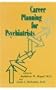 Career Planning for Psychiatrists (Issues in Psychiatry)