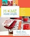 Home Made Simple: Fresh Ideas to Make Your Own [Hardcover]