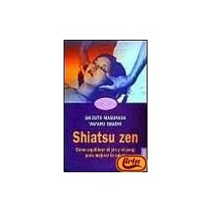 Shiatsu Zen: Como Equilibrar el Ying y el Yang Para Mejorar la Salud / Zen Shiatsu