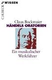 Haendels Oratorien: Ein musikalischer Werkfuehrer