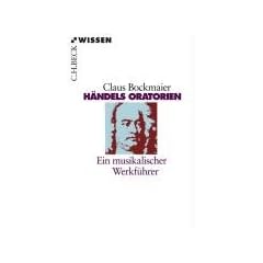 H�ndels Oratorien: Ein musikalischer Werkf�hrer