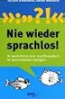 Nie wieder sprachlos!. Ihr Pers�nliches Lern- und �bungsbuch f�r kommunikative Intelligenz