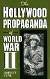The Hollywood Propaganda of World War II