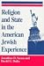 Religion and State in the American Jewish Experience