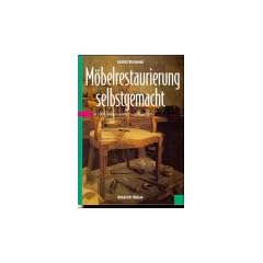 M�belrestaurierung selbstgemacht. Eine Anleitung