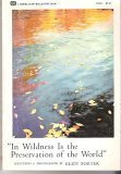 From Henry David Thoreau: ``In Wildness Is the Preservation of the World``. Selections & Photographs By Eliot Porter